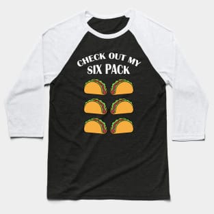 Check out my six pack taco Baseball T-Shirt